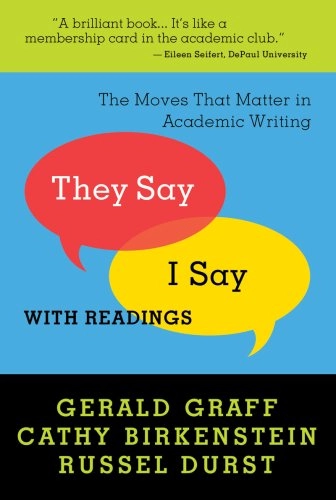 "They say/I say" : the moves that matter in academic writing : with readings; Gerald Graff; 2009