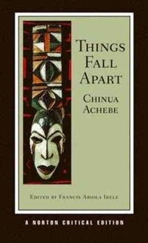 Things fall apart : authoritative text, contexts and criticism; Chinua Achebe; 2009