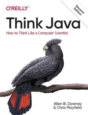 Think Java : how to think like a computer scientist; Allen Downey; 2019