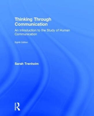 Thinking Through Communication; Sarah Trenholm; 2017