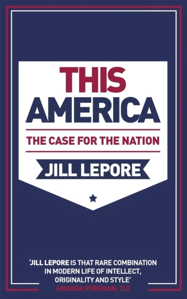 This America: The Case for the Nation; Jill Lepore; 2020