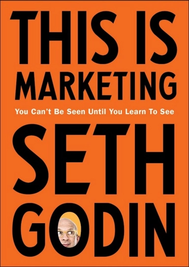 This is Marketing; Seth Godin; 2018