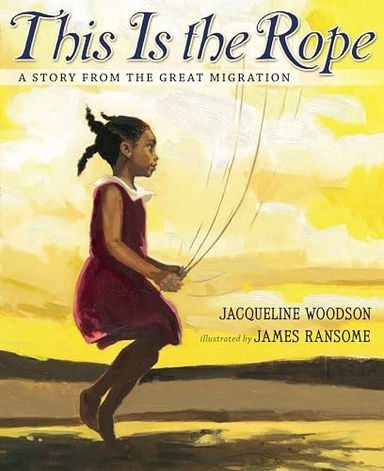 This is the rope : a story from the Great Migration; Jacqueline Woodson; 2013