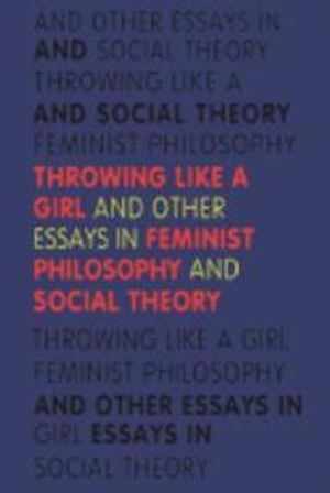 Throwing Like a Girl; Iris Marion Young; 1990