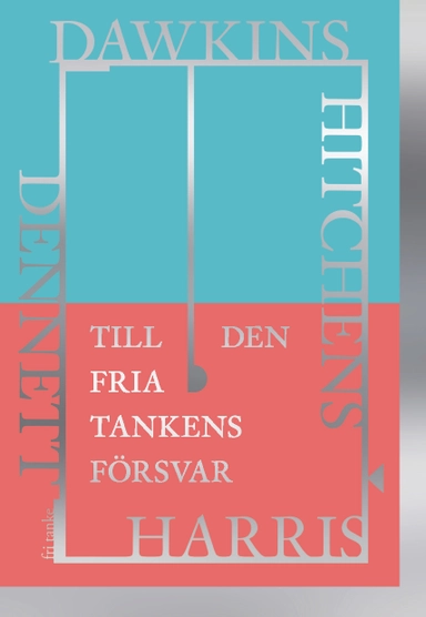 Till den fria tankens försvar : Dawkins, Dennett, Harris, Hitchens; Christopher Hitchens, Richard Dawkins, Sam Harris, Daniel Dennett; 2019