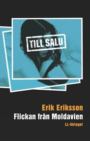 Till salu: Flickan från Moldavien; Erik Eriksson; 2004