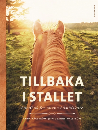 Tillbaka i stallet : Handbok för vuxna hästälskare; Anna Kågström; 2015