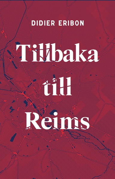 Tillbaka till Reims; Didier Eribon; 2018