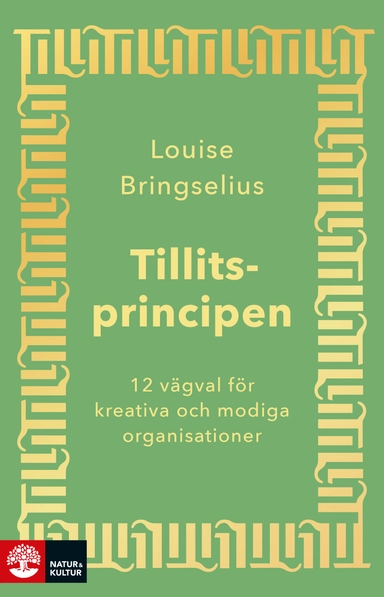 Tillitsprincipen : 12 vägval för kreativa och modiga organisationer; Louise Bringselius; 2024