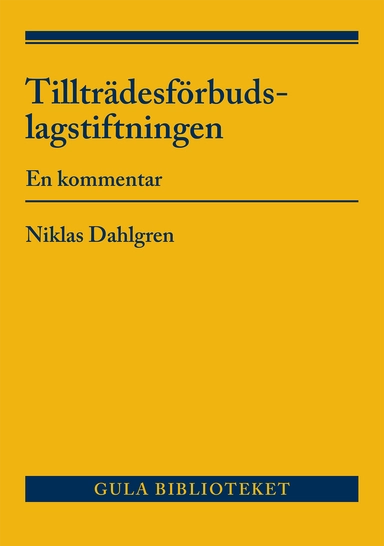 Tillträdesförbudslagstiftningen : En kommentar; Niklas Dahlgren; 2022