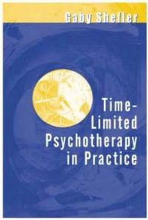 Time-limited psychotherapy in practice; Gaby Shefler; 2001