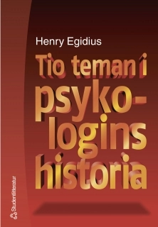 Tio teman i psykologins historia; Henry Egidius; 2001