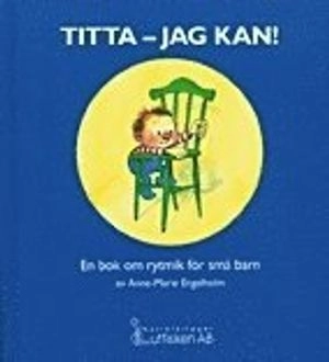 Titta - jag kan! En bok om rytmik för små barn; Anne-Marie Engelholm; 1998