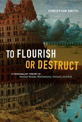 To Flourish or Destruct; Christian Smith; 2015