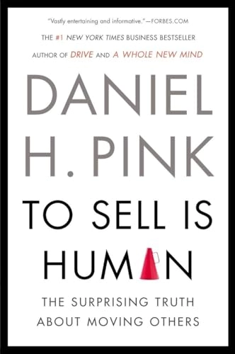 To Sell is Human; Daniel H. Pink; 2013