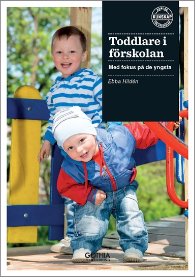 Toddlare i förskolan : med fokus på de yngsta; Ebba Hildén; 2016