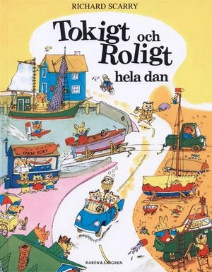 Tokigt och roligt hela dagen; Richard Scarry; 2005