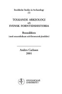 Tolkande arkeologi och svensk forntidshistoria. Bronsåldern (med senneolitikum och förromersk järnålder) = [The bronze age (with; Anders Carlsson; 2001