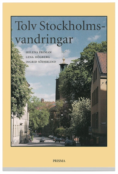 Tolv Stockholmsvandringar; Helena Friman, Lena Högberg, Ingrid Söderlind; 2001