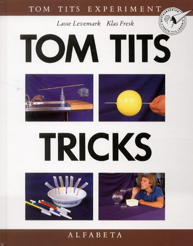 Tom Tits tricks; Klas Fresk, Lasse Levemark; 2002