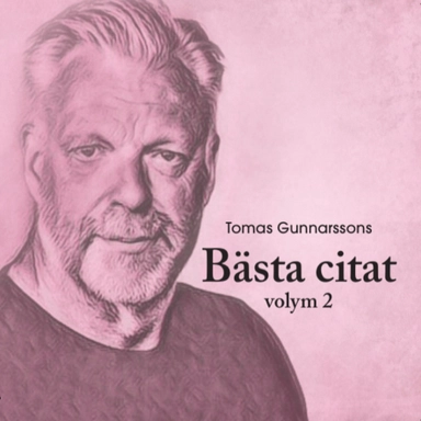 Tomas Gunnarssons Bästa citat volym 2; Tomas Gunnarsson; 2023