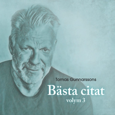 Tomas Gunnarssons Bästa citat volym 3; Tomas Gunnarsson; 2023