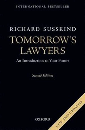 Tomorrow's lawyers : an introduction to your future; Richard E. Susskind; 2017