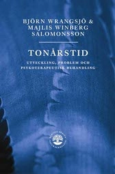 Tonårstid : utveckling, problem och psykoterapeutisk behandling; Björn Wrangsjö, Majlis Winberg Salomonsson; 2007