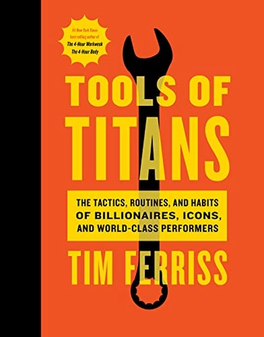 Tools of Titans; Timothy Ferriss; 2016