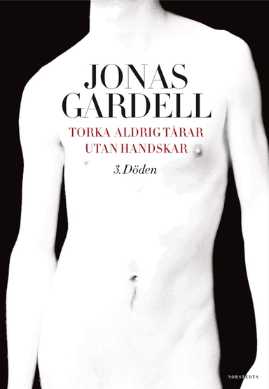 Torka aldrig tårar utan handskar. 3, Döden; Jonas Gardell; 2013