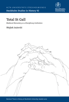 Total St Gall : medieval monastery as a disciplinary institution; Wojtek Jezierski; 2015