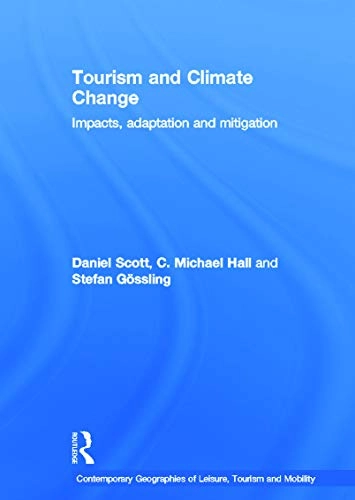 Tourism and climate change : impacts, adaptation & mitigation; Colin Michael Hall; 2012