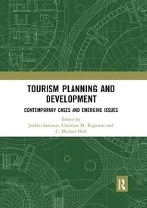 Tourism Planning and Development; Jarkko Saarinen, Christian M Rogerson, C Michael Hall; 2019