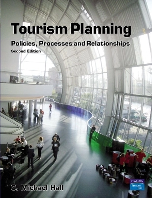 Tourism planning : policies, processes and relationships; Colin Michael Hall; 2008