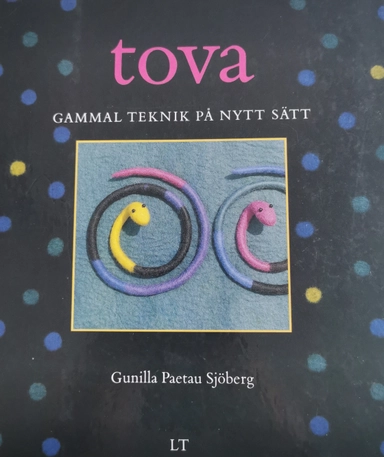 Tova : gammal teknik på nytt sätt; Gunilla Paetau Sjöberg; 1994