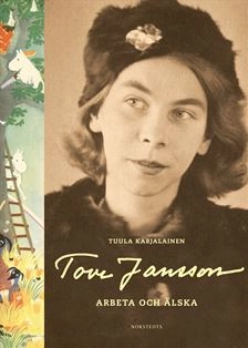 Tove Jansson : arbeta och älska; Tuula Karjalainen; 2014