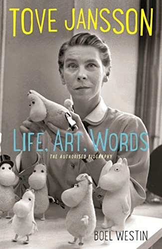 Tove Jansson Life, Art, Words; Boel Westin; 2014