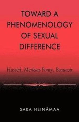 Toward a Phenomenology of Sexual Difference; Sara Heinmaa; 2003