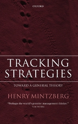 Tracking strategies : toward a general theory; Henry Mintzberg; 2007