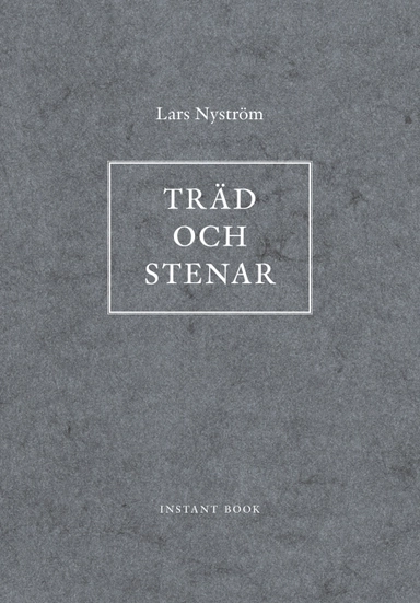 Träd och stenar; Lars Nyström; 2012