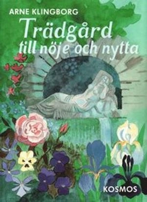 Trädgård till nöje och nytta; Arne Klingborg, Lars Krantz, Francoise de Barros; 1990