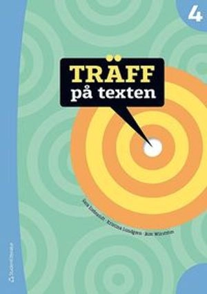 Träff på texten 4 Elevpaket - Digitalt + Tryckt; Sara Erebrandt, Kristina Lundgren, Bim Wikström, Camilla Dahlson, Sofia Johansson, Anette Jelvemark Nordqvist; 2019