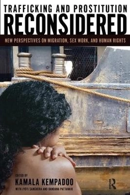 Trafficking and prostitution reconsidered : new perspectives on migration, sex work, and human rights; Kamala Kempadoo, Jyoti Sanghera, Bandana Pattanaik; 2005