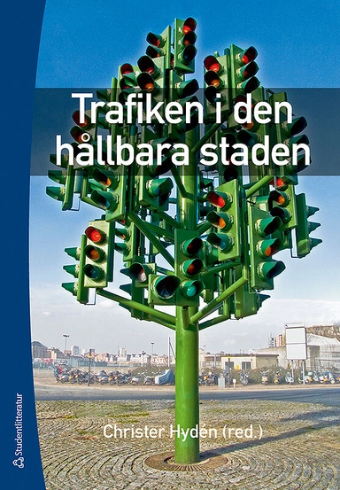 Trafiken i den hållbara staden; Christer Hydén; 2008