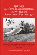 Traktorer, mjölkmaskiner, hästräfsor, motorsågar och Statens maskinprovningar; Per Thunström, Jan-Olov Jansson; 2012