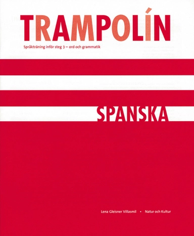 Trampolín : språkträning inför steg 3 : ord och grammatik. Spanska; Lena Gleisner Villasmil; 2006