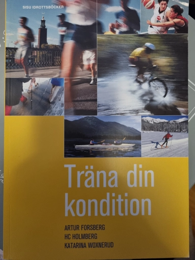 Träna din kondition SISU idrottsböcker ; Artur Forsberg, HC Holmberg, Katarina Woxnerud; 2002