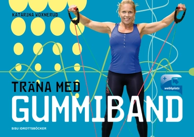 Träna med gummiband; Katarina Woxnerud; 2014