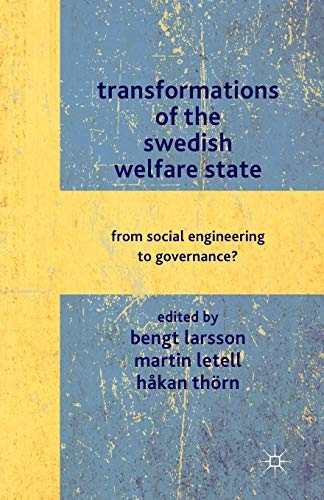 Transformations of the Swedish welfare state : from social engineering to governance?; Bengt Larsson, Martin Letell, Håkan Thörn; 2012