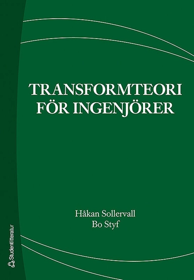 Transformteori för ingenjörer; Håkan Sollervall, Bo Styf; 2006